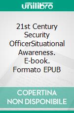 21st Century Security OfficerSituational Awareness. E-book. Formato EPUB ebook di D.W. Roach