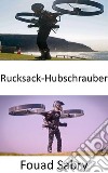 Rucksack-HubschrauberDie Zukunft des Individualflugs. E-book. Formato EPUB ebook