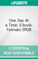 One Day At a Time. E-book. Formato EPUB