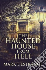 The Haunted House From Hell. E-book. Formato EPUB ebook