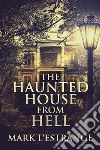 The Haunted House From Hell. E-book. Formato EPUB ebook