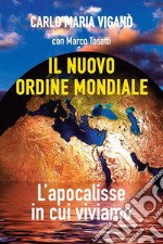 Il nuovo ordine mondialeL&apos;apocalisse in cui viviamo. E-book. Formato EPUB ebook