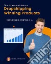 The Ultimate Guide to Dropshipping Winning Products. E-book. Formato EPUB ebook di Cecile Dean