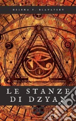 Le Stanze di DzyanLa conoscenza perduta dell&apos;umanità. E-book. Formato EPUB ebook