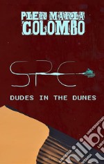 S.P.E. 01 - Dude in the dunes. E-book. Formato EPUB ebook