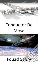 Conductor De MasaDisparar personas al espacio puede ser la próxima solución. E-book. Formato EPUB ebook