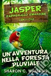 Un’avventura Nella Foresta Pluviale. E-book. Formato EPUB ebook di Sharon C. Williams