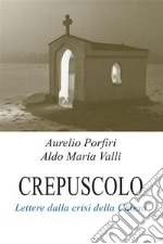 CrepuscoloLettere dalla crisi della Chiesa. E-book. Formato EPUB ebook