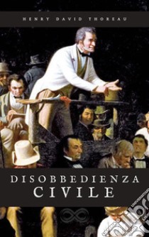 La disobbedienza civile. E-book. Formato EPUB ebook di Henry David Thoreau