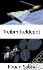 TreibmitteldepotBau des interplanetaren Highways. E-book. Formato EPUB ebook