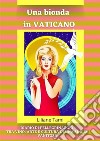 Diario di pellegrinaggio di un'esteta attratta da CristoIl mio viaggio in Vaticano tra vino, arte e, fede e cultura. E-book. Formato EPUB ebook di Liliane Tami