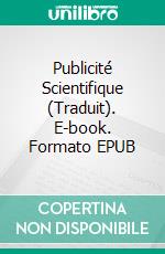 Publicité Scientifique (Traduit). E-book. Formato EPUB ebook di Claude C. Hopkins