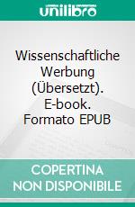 Wissenschaftliche Werbung (Übersetzt). E-book. Formato EPUB ebook