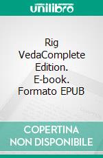 Rig VedaComplete Edition. E-book. Formato EPUB ebook