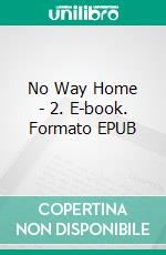 No Way Home - 2. E-book. Formato EPUB ebook