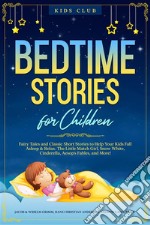 Bedtime Stories For ChildrenFairy Tales and Classic Short Stories to Help Your Kids Fall Asleep &amp; Relax. The Adventures of Pinocchio, Snow White, Cinderella, Aesop&apos;s Fables, and More!. E-book. Formato EPUB ebook