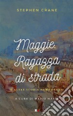 Maggie. Ragazza di strada e altre storie newyorkesi. E-book. Formato EPUB ebook