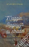 Maggie. Ragazza di strada e altre storie newyorkesi. E-book. Formato EPUB ebook