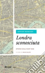 Londra sconosciutaStorie dall&apos;East End. E-book. Formato EPUB ebook