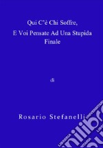 Qui c&apos;è chi soffre, e voi pensate ad una stupida finale. E-book. Formato EPUB ebook