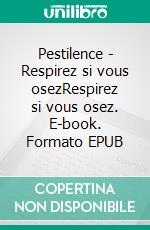 Pestilence - Respirez si vous osezRespirez si vous osez. E-book. Formato EPUB ebook