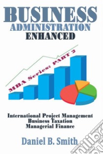 Business Administration Enhanced Part 2. E-book. Formato EPUB ebook di Daniel B. Smith