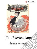 L&apos;anticlericalismo. E-book. Formato EPUB ebook