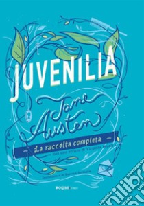 JuveniliaLa raccolta completa. E-book. Formato EPUB ebook di jane austen