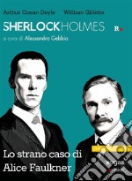 Sherlock Holmes e lo strano caso di Alice Faulkner. E-book. Formato EPUB ebook