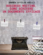 Business WritingCome scrivere un documento efficace. E-book. Formato EPUB ebook