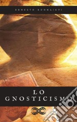 Lo GnosticismoStoria di antiche lotte religiose. E-book. Formato EPUB ebook