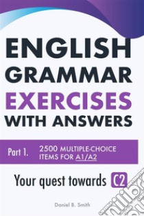 English Grammar Exercises with answers: Part 1. E-book. Formato EPUB ebook di Daniel B. Smith