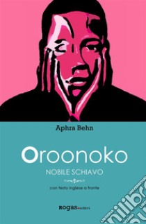 OroonokoNobile schiavo. E-book. Formato EPUB ebook di Aphra Behn