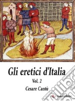 Gli Eretici d&apos;Italia. Vol. 2. E-book. Formato EPUB ebook