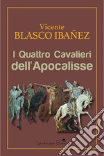 I Quattro Cavalieri dell&apos;Apocalisse. E-book. Formato EPUB ebook