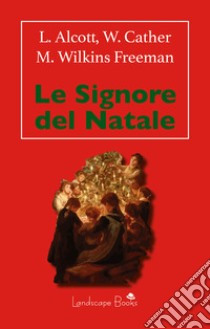 Le Signore del Natale. E-book. Formato EPUB ebook di Louisa May Alcott