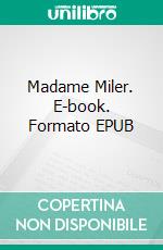 Madame Miler. E-book. Formato EPUB ebook