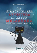 La straordinaria avventura di gatto Melanzana - Il ritorno di Socio Randagio. E-book. Formato EPUB ebook