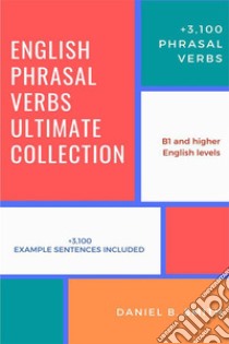 English Phrasal Verbs Ultimate Collection. E-book. Formato EPUB ebook di Daniel B. Smith