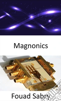 MagnonicsSpark the extinction of electronics. E-book. Formato EPUB ebook
