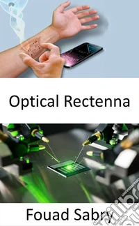 Optical RectennaGenerating power from heat. E-book. Formato EPUB ebook