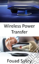 Wireless Power TransferCharging electric vehicles while they are on the road. E-book. Formato EPUB ebook