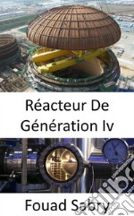 Réacteur De Génération IvCombler les lacunes des installations nucléaires actuelles. E-book. Formato EPUB ebook