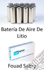 Batería De Aire De LitioAllanando el camino para los aviones de pasajeros eléctricos. E-book. Formato EPUB ebook