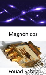 MagnónicosChispa la extinción de la electrónica. E-book. Formato EPUB ebook