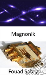 MagnonikZünden Sie das Aussterben der Elektronik an. E-book. Formato EPUB