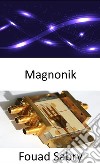 MagnonikZünden Sie das Aussterben der Elektronik an. E-book. Formato EPUB ebook