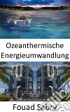 Ozeanthermische EnergieumwandlungAus Temperaturunterschieden zwischen Oberflächen- und Tiefseewasser. E-book. Formato EPUB ebook