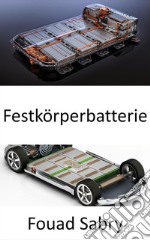 FestkörperbatterieErst wenn Festkörperbatterien kommen, kauft man sich ein Elektroauto. E-book. Formato EPUB