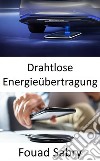 Drahtlose EnergieübertragungLaden von Elektrofahrzeugen während der Fahrt. E-book. Formato EPUB ebook